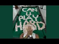 Download Lagu Can you play hard