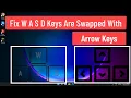 Fix W A S D Keys Are Swapped With Arrow Keys Windows