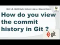 How do you view the commit history in Git Git Interview Question