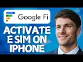 How To Activate Google Fi E Sim On iPhone