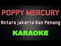 Download Lagu Poppy Mercury - Antara Jakarta Dan Penang [Karaoke] | LMusical