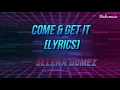 Selena Gomez - Come and Get It (Lyrics)