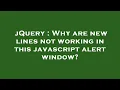 jQuery Why are new lines not working in this javascript alert window