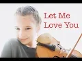 Let Me Love You (DJ Snake) - Karolina Protsenko - Violin Cover