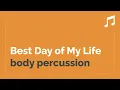 Download Lagu Body Percussion (Best Day of My Life)
