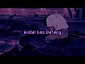 Andaikan Kau Datang [Slow, Reverb, Lyrics]