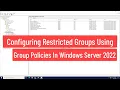 Configuring Restricted Groups Using Group Policies In Windows Server 2022