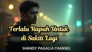 terlalu rapuh untuk disakiti lagi lagu galau slow rock melayu 2025