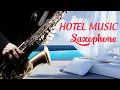 Hotel lobby music - Instrumental Saxophone Background Music for hotels