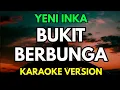 Lagu BUKIT BERBUNGA - YENI INKA (KARAOKE)