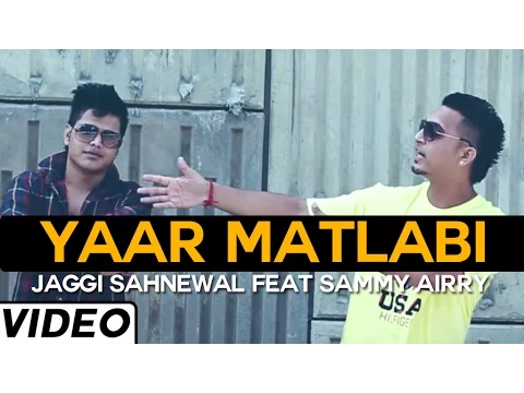 Download MP3 Yaar Matlabi | Official Music Video | Jaggi Sahnewal Feat Sammy Airry |  Songs 2022 | Jass Records