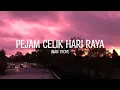 Lagu Iman Troye - 'Pejam Celik Hari Raya' (Lyrics)