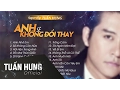 Download Lagu Những Ca Khúc Nhạc Hay Nhất Tuấn Hưng - Nhạc Trẻ Chọn Lọc