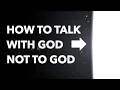 Lagu Prayer life Stink? A short guide on how to talk with God, not to God.