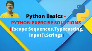 PYTHON BASICS PYTHON EXERCISE SOLUTIONS Escape Sequences Typecasting input Strings