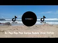 Download Lagu DJ Pap Pap Pep Pap Soriya Fadele Viral Di Tiktok