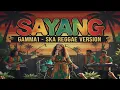 Lagu GAMMA1 – SAYANG | Ska Reggae Cover Version 
