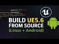 Building Unreal Engine 5 6 From the GitHub Source Code on With Android Support