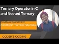 Part-7 Ternary Operator Conditional Operator Nested Ternary Operator C Language Coder s Coding
