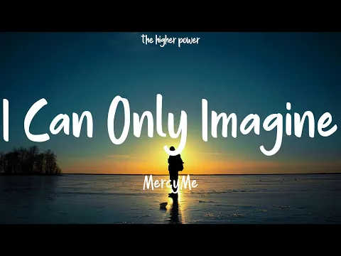 Download MP3 MercyMe - I Can Only Imagine (Lyrics)