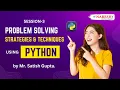 Problem Solving Strategies and Techniques using Python Session-3
