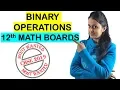 BINARY OPERATIONS - RELATIONS AND FUNCTIONS Class 12th Boards 2021
