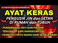 ALLAHUAKBAR! JIN LANGSUNG LARI! DENGARKAN RUQYAH PENGUSIR JIN DAN SETAN INI | DZIKIR BULAN RAJAB