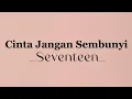 Download Lagu Cinta Jangan Sembunyi _Seventeen_ | Lirik lagu