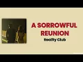 A Sorrowful Reunion - Reality Club | Lyric Terjemahan