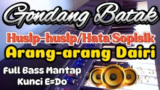 Download GONDANG BATAK HUSIP-HUSIP/HATA SOPISIK \u0026 ARANG-ARANG DAIRI FULL BASS MANTAP KUNCI E=DO MP3