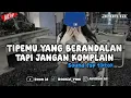 Lagu DJ TIPEMU YANG BERANDALAN TAPI JANGAN KOMPLAIN | DJ BINTANG 5 SOUND TIKTOK