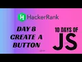 Day 8 Create a Button 10 Days of Javascript