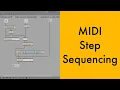MIDI Step Sequencing Tutorial