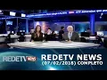 Lagu RedeTV News (07/02/18) | Completo