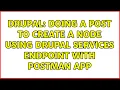 Drupal Doing a post to create a node using Drupal services endpoint with Postman app