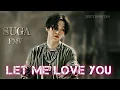 Download Lagu BTS Suga | Let Me Love You FMV | Juicy Bangtan |