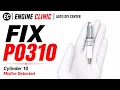 P0310 Engine Code Fix Cylinder 10 Misfire Before Replacing Parts