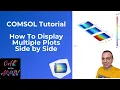 COMSOL Tutorial Display Multiple Plots Side by Side with One Color Bar