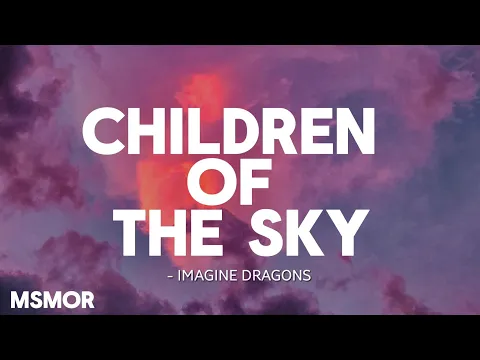 Download MP3 Imagine Dragons - Children of the Sky (a Starfield song) [ LYRIC_VIDEO] M SQUARE MUSICS RELEASE