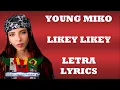 Young Miko - LIKEY LIKEY (Letra/Lyrics)