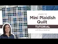 Learn How To Make the Mini Plaid-ish Quilt with Erica Jackman Fat Quarter Friendly Quilt Pattern