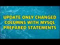 Update only changed columns with Mysql prepared statements