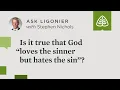 Download Lagu Is it true that God “loves the sinner but hates the sin”?