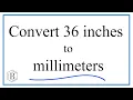 Convert 36 Inches to Millimeters
