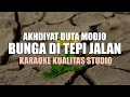 Download Lagu BUNGA DITEPI JALAN - AKHDIYAT DUTA MODJO  KARAOKE VIDEO NO VOCAL MINUS ONE KUALITAS STUDIO