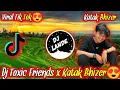 Download Lagu DJ TOXIC FRIENDS (KATAK BHIZER) SLOW BASS VIRAL TIKTOK TERBARU | DJ TIKTOK VIRAL TERBARU 2021😍