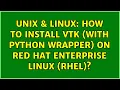 Unix Linux How to Install VTK with Python Wrapper on Red Hat Enterprise Linux RHEL