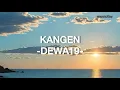 KANGEN-DEWA19 ||LIRIK LAGU