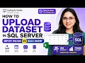 How to Upload Dataset in SQL Server Import Wizard vs BULK INSERT