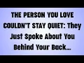 💸THE PERSON YOU LOVE COULDN’T STAY QUIET: They Just Spoke About You Behind Your Back…